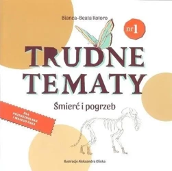 Trudne tematy cz.1 Śmierć i pogrzeb - Bianca-Beata Kotoro