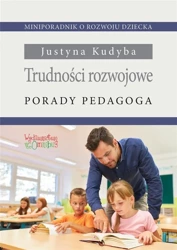 Trudności rozwojowe. Porady pedagoga - Justyna Kudyba