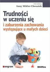 Trudności w uczeniu się i zaburzenia zachowania... - red. Anna Mikler-Chwastek