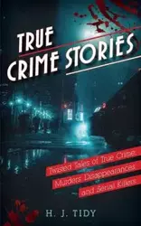 True Crime Stories - Tidy H.J.