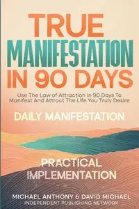 True Manifestation In 90 Days - Anthony Michael