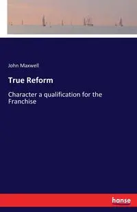 True Reform - Maxwell John