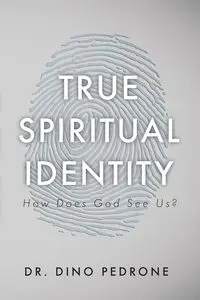 True Spiritual Identity - Dino Pedrone