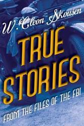 True Stories from the Files of the FBI - Skousen W. Cleon