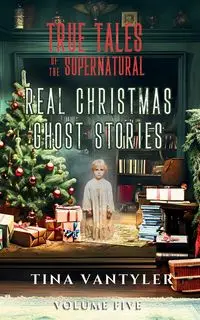 True Tales Of The Supernatural - Tina Vantyler