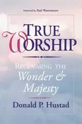 True Worship - Donald P. Hustad