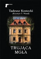 Trująca mgła - Tadeusz Kostecki (Krystyn T. Wand)