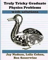 Truly Tricky Graduate Physics Problems - Jay Nadeau