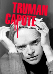 Truman capote rozmowy - Lawrence Grobel