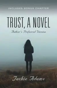 Trust, A Novel - Jackie Adams