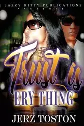 Trust is Ery Thing - Toston Jerz