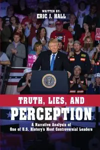 Truth, Lies, and Perception - Eric J. Hall