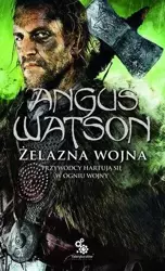 Trylogia Czasu Żelaza T.2 Żelazna wojna - Angus Watson