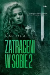 Trylogia Zatraceni T.2 Zatraceni w sobie 2 - K.M. Dyga