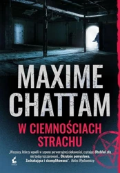 Trylogia zła T.2 W ciemnościach strachu - Maxime Chattam