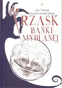 Trzask bańki mydlanej - Jan Tomiak, Karolina Malik-Miłek