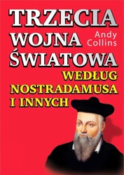 Trzecia wojna światowa według Nostradamusa... - Andy Collins