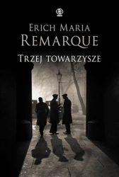 Trzej towarzysze - Erich Maria Remarque, Katarzyna Raźniewska, Zbign