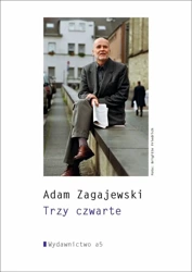 Trzy czwarte - Adam Zagajewski