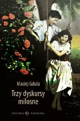 Trzy dyskursy miłosne - Maciej Gdula