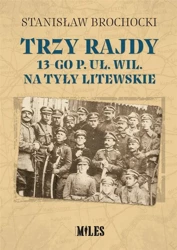 Trzy rajdy 13-go p. uł. wil. na tyły litewskie - Stanisław Brochocki