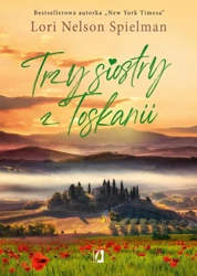 Trzy siostry z Toskanii - Lori Nelson Spielman