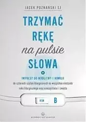 Trzymać rękę na pulsie Słowa. Rok B - ks. Jacek Poznański SJ