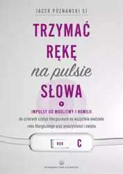 Trzymać rękę na pulsie Słowa. Rok C - ks. Jacek Poznański SJ