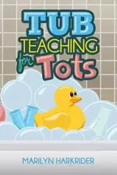 Tub Teaching for Tots - Marilyn Harkrider