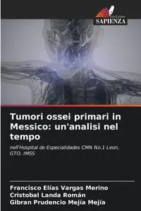 Tumori ossei primari in Messico - Francisco Vargas Merino Elías