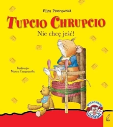 Tupcio Chrupcio. Nie chcę jeść! - Eliza Piotrowska