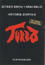 Turbo. Zetrzyj krew i graj dalej Historia zespołu - Filip Bogaczyk