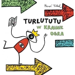 Turlututu. W Krainie Ogra TW - Herve Tullet