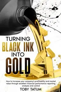 Turning Black Ink Into Gold - Tatum Toby