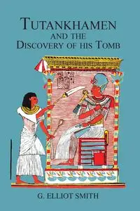 Tutankhamen & The Discovery of His Tomb - Carter Howard