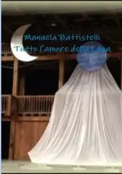 Tutto l'amore della Luna - Manuela Battistelli