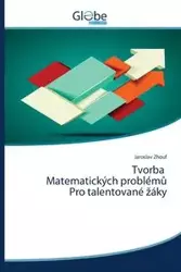 Tvorba Matematických problémů Pro talentované žáky - Zhouf Jaroslav