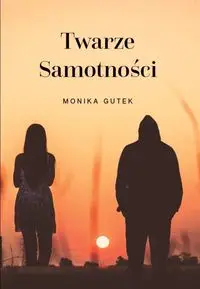 Twarze samotności - Monika Gutek