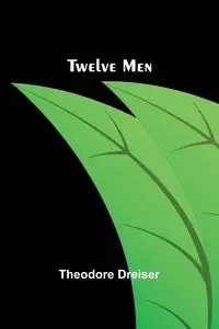 Twelve Men - Theodore Dreiser