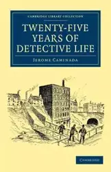 Twenty-Five Years of Detective Life - Jerome Caminada