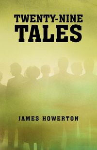 Twenty-Nine Tales - James Howerton