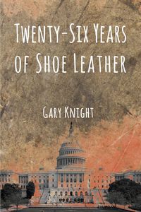 Twenty-Six Years of Shoe Leather - Gary Knight