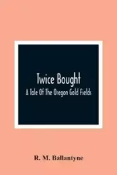 Twice Bought - M. Ballantyne R.