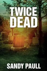 Twice Dead - Sandy Paull