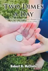 Two Dimes a Day - Robert B. McClintic