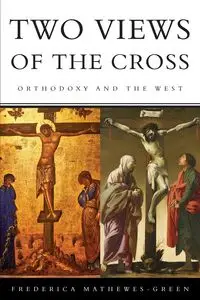 Two Views of the Cross - Frederica Mathewes-Green