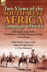 Two Views of the South-West Africa Campaign 1914-15 - Ritchie Moore