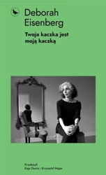 Twoja kaczka jest moją kaczką - Deborah Eisenberg