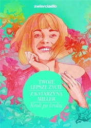 Twoje lepsze życie z Katarzyną Miller - Katarzyna Miller