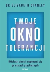 Twoje okno tolerancji - Elizabeth Stanley, PhD